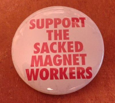 096213  SUPPORT SACKED MAGNET WORKERS  £6.00
